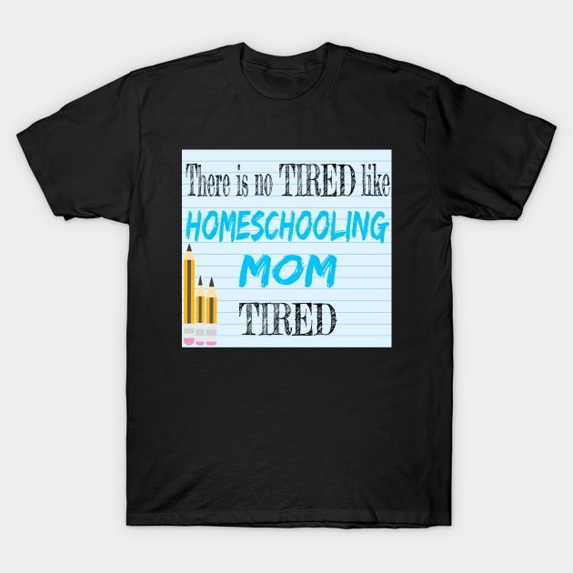 Tired Homeschooling Mom T-Shirt by Magic Moon